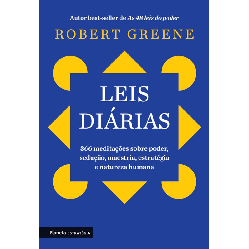 LEIS DIÁRIAS: 366 MEDITAÇÕES SOBRE PODER, SEDUÇÃO, MAESTRIA, ESTRATÉGIA E NATUREZA HUMANA