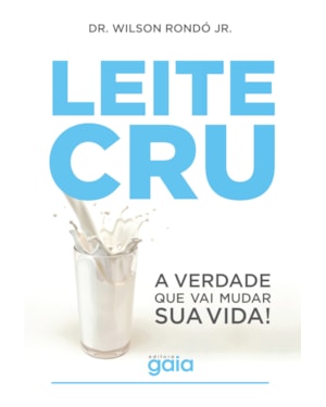 Leite cru: a verdade que vai mudar sua vida!