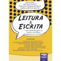 LEITURA & ESCRITA - A SUA APRENDIZAGEM NA TEORIA E NA PRÁTICA