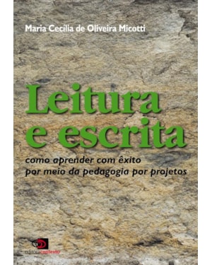 LEITURA E ESCRITA - COMO APRENDER COM ÊXITO POR MEIO DA PEDAGOGIA POR PROJETOS