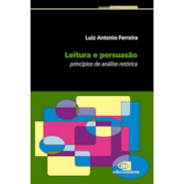 LEITURA E PERSUASÃO - PRINCÍPIOS DE ANÁLISE RETÓRICA