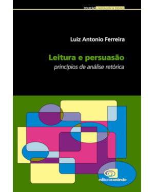 LEITURA E PERSUASÃO - PRINCÍPIOS DE ANÁLISE RETÓRICA