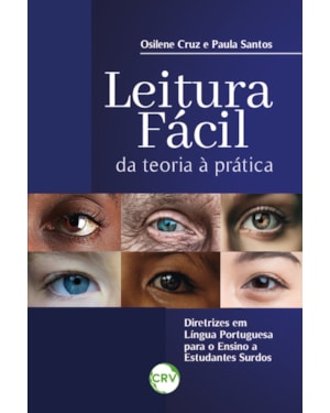 LEITURA FÁCIL: DA TEORIA À PRATICA, DIRETRIZES EM LÍNGUA PORTUGUESA PARA O ENSINO A ESTUDANTES SURDOS