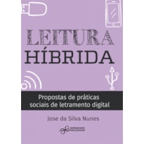 LEITURA HÍBRIDA - PROPOSTAS DE PRÁTICAS SOCIAIS DE LETRAMENTO DIGITAL