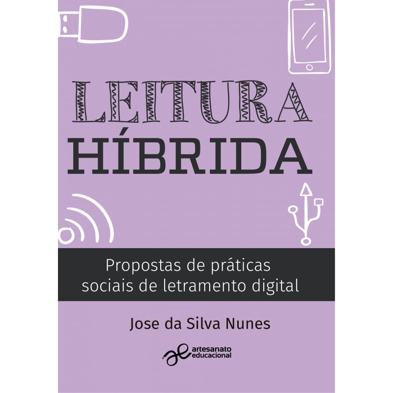 LEITURA HÍBRIDA - PROPOSTAS DE PRÁTICAS SOCIAIS DE LETRAMENTO DIGITAL