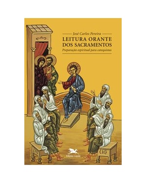LEITURA ORANTE DOS SACRAMENTOS: PREPARAÇÃO ESPIRITUAL PARA CATEQUISTAS