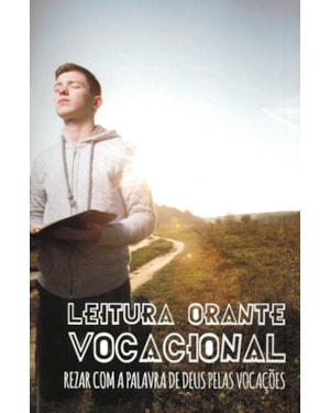 Leitura orante vocacional: rezar com a palavra de Deus: pelas vocações