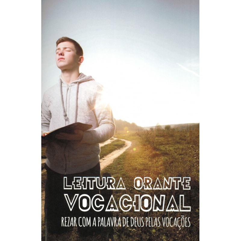 Leitura orante vocacional: rezar com a palavra de Deus: pelas vocações