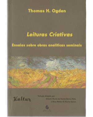 Leituras criativas: Ensaios sobre obras analíticas seminais