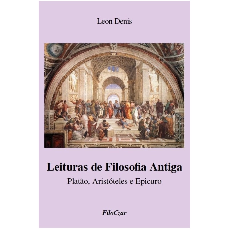 LEITURAS DE FILOSOFIA ANTIGA: PLATÃO, ARISTÓTELES E EPICURO