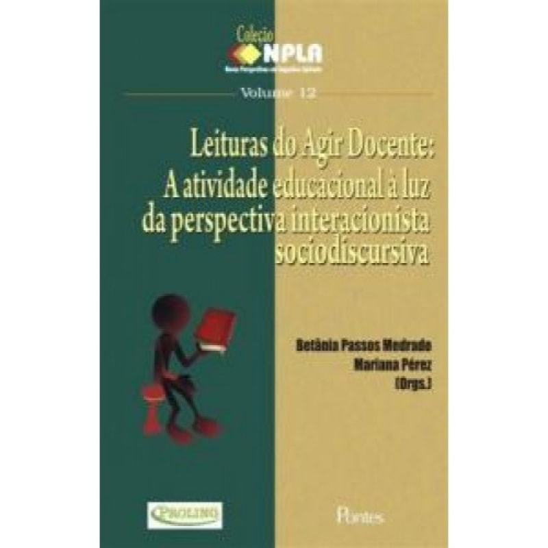LEITURAS DO AGIR DOCENTE - A ATIVIDADE EDUCACIONAL À LUZ DA PERSPECTIVA INTERACIONISTA SOCIODISCURSIVA
