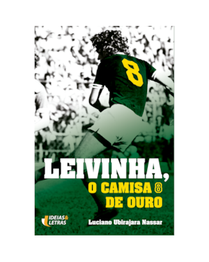 LEIVINHA, O CAMISA 8 DE OURO