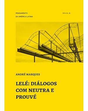 LELÉ: DIÁLOGOS COM NEUTRA E PROUVÉ