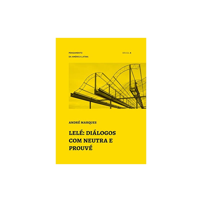 LELÉ: DIÁLOGOS COM NEUTRA E PROUVÉ