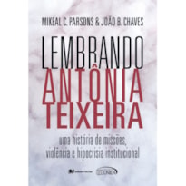 LEMBRANDO ANTÔNIA TEIXEIRA - UMA HISTÓRIA DE MISSÕES, VIOLÊNCIA E HIPOCRISIA INSTITUCIONAL