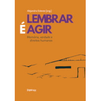 LEMBRAR É AGIR: MEMÓRIA, VERDADE E DIREITOS HUMANOS