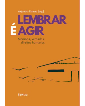 LEMBRAR É AGIR: MEMÓRIA, VERDADE E DIREITOS HUMANOS
