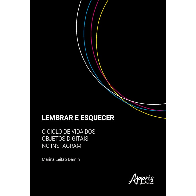 LEMBRAR E ESQUECER:: O CICLO DE VIDA DOS OBJETOS DIGITAIS NO INSTAGRAM