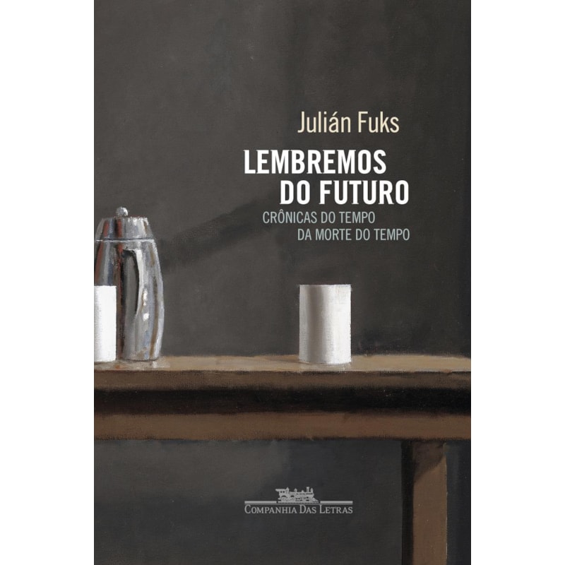 Lembremos do futuro: crônicas do tempo da morte do tempo