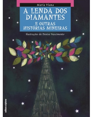 LENDA DOS DIAMANTES E OUTRAS HISTÓRIAS MINEIRAS