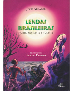 Lendas brasileiras - norte, nordeste e sudeste