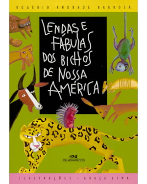LENDAS E FÁBULAS DOS BICHOS DE NOSSA AMÉRICA