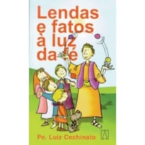 LENDAS E FATOS A LUZ DA FE - 1