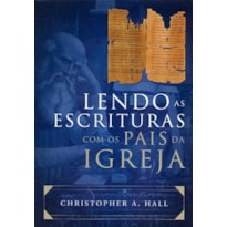 LENDO AS ESCRITURAS COM OS PAIS DA IGREJA