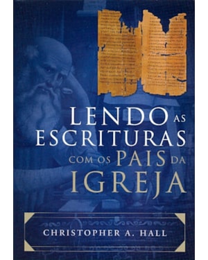 LENDO AS ESCRITURAS COM OS PAIS DA IGREJA