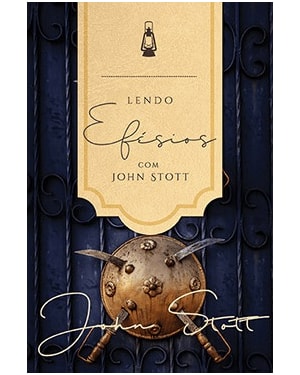 LENDO EFÉSIOS COM JOHN STOTT