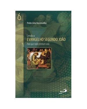 Lendo o Evangelho Segundo João: para que todos tenham vida