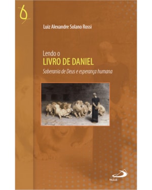 Lendo o Livro de Daniel: Soberania de Deus e Esperança Humana