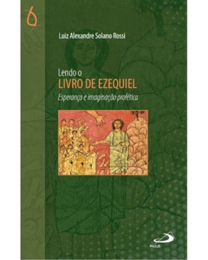 Lendo o Livro de Ezequiel: esperança e imaginação profética