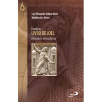 Lendo o Livro de Joel: profecia em defesa da vida