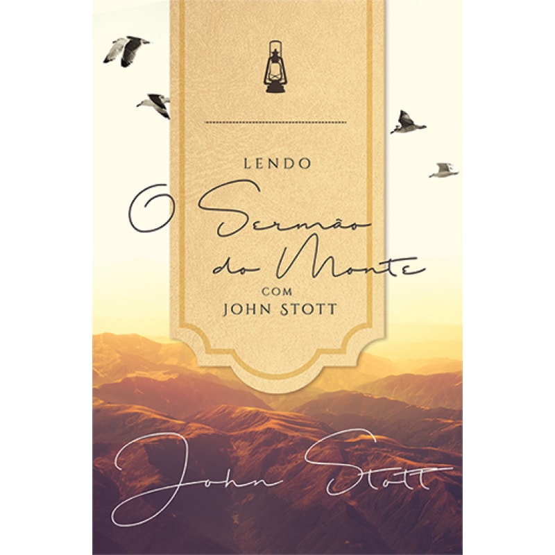 LENDO O SERMÃO DO MONTE COM JOHN STOTT