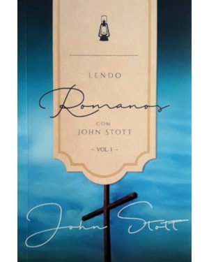 Lendo Romanos Com John Stott - Vol.1