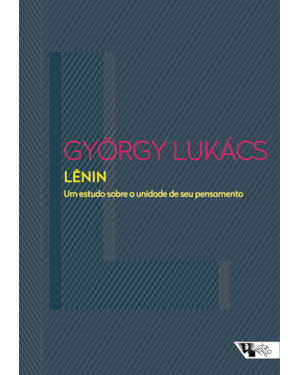 LÊNIN - UM ESTUDO SOBRE A UNIDADE DE SEU PENSAMENTO