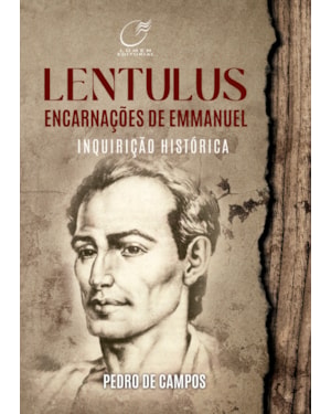 LENTULUS ENCARNAÇÕES DE EMMANUEL: INQUIRIÇÃO HISTÓRICA
