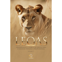 Leoas vol. 2: Despertando a força interior para o sucesso pessoal e profissional