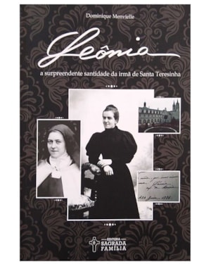 Leônia: a surpreendente santidade da irmã de santa teresinha