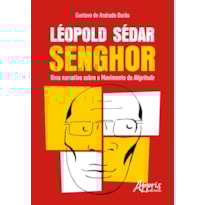 LÉOPOLD SÉDAR SENGHOR: UMA NARRATIVA SOBRE O MOVIMENTO DA NÉGRITUDE