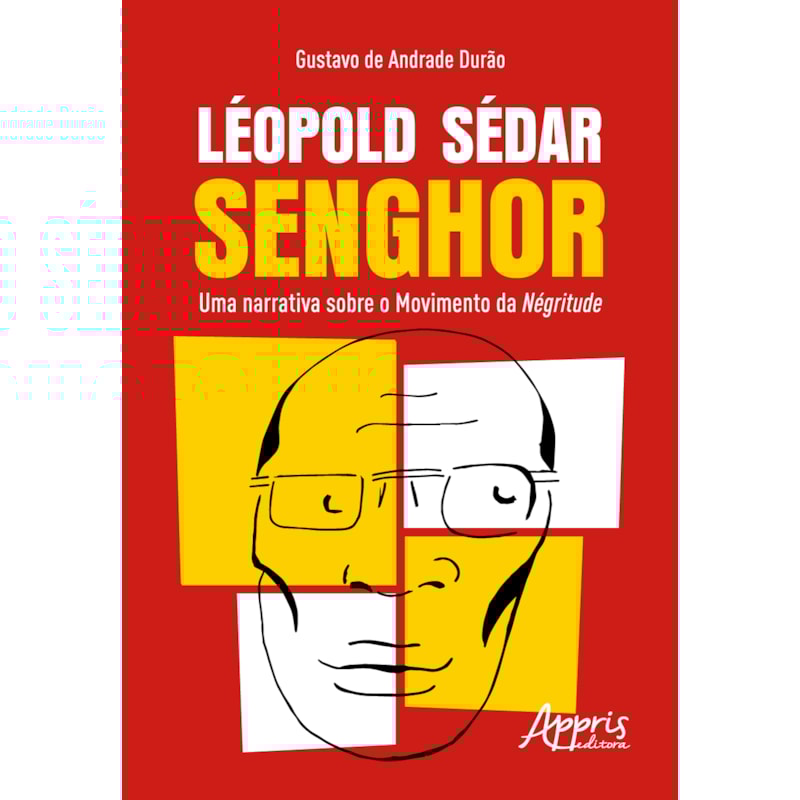 LÉOPOLD SÉDAR SENGHOR: UMA NARRATIVA SOBRE O MOVIMENTO DA NÉGRITUDE