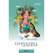 LEOPOLDINA - INDEPENDÊNCIA E MORTE