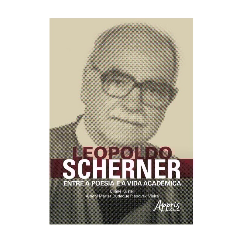 LEOPOLDO SCHERNER: ENTRE A POESIA E A VIDA ACADÊMICA