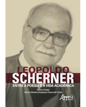 LEOPOLDO SCHERNER: ENTRE A POESIA E A VIDA ACADÊMICA