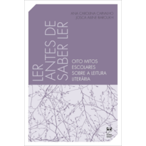 LER ANTES DE SABER LER: OITO MITOS ESCOLARES SOBRE A LEITURA LITERÁRIA