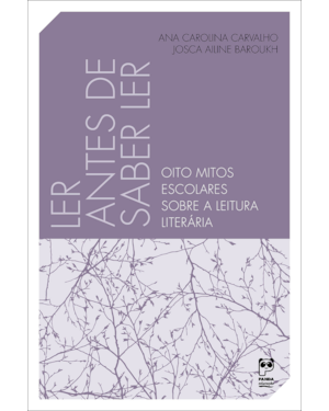 LER ANTES DE SABER LER: OITO MITOS ESCOLARES SOBRE A LEITURA LITERÁRIA