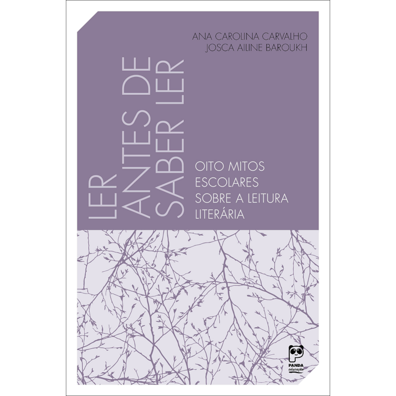 LER ANTES DE SABER LER: OITO MITOS ESCOLARES SOBRE A LEITURA LITERÁRIA