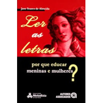 LER AS LETRAS - POR QUE EDUCAR MENINAS E MULHERES