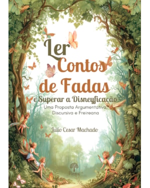 LER CONTOS DE FADAS E SUPERAR A DISNEYFICAÇÃO